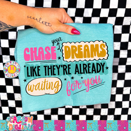 Chase Your Dreams Like They_re Already Waiting For You PNG Digital Design