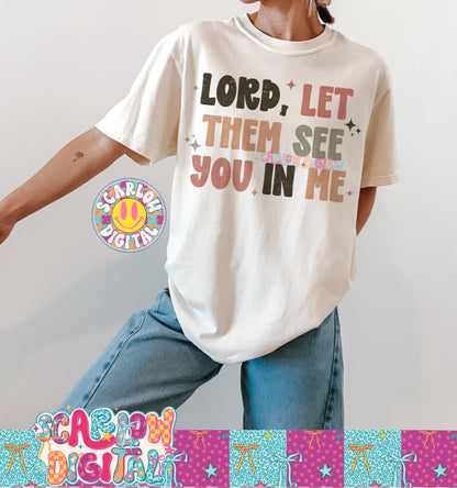 Lord Let Them See You in Me PNG Digital Design