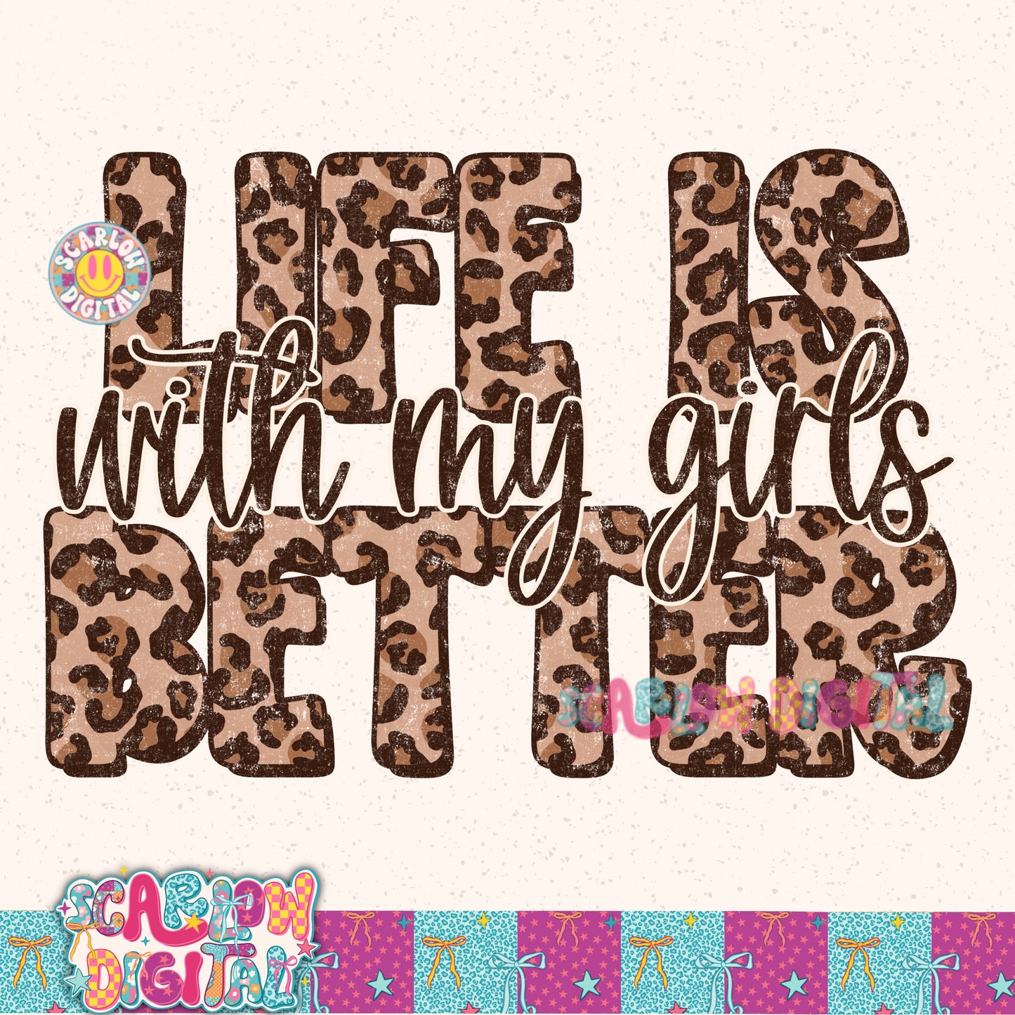 Life is Better With My Girls PNG Digital Design
