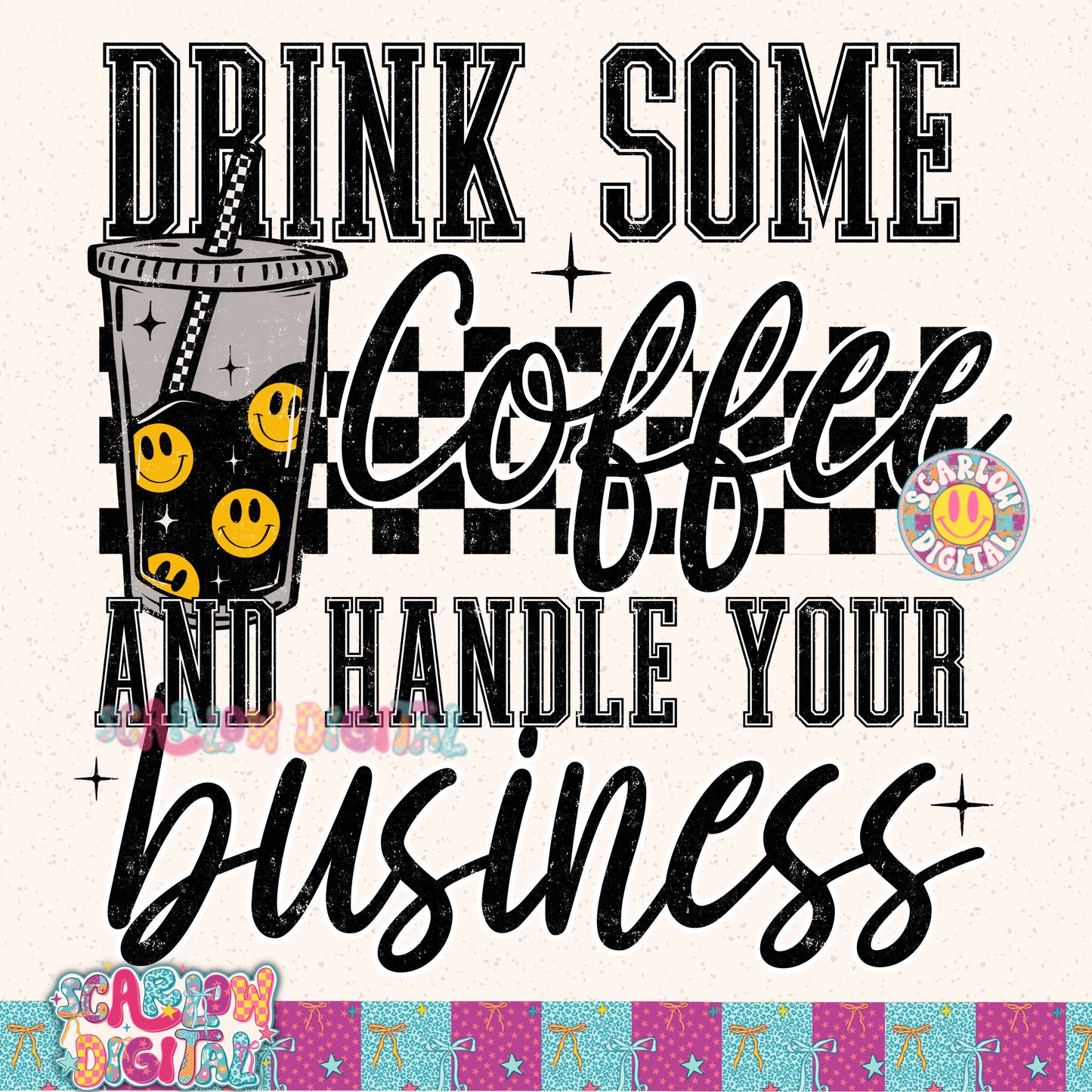 Drink Some Coffee and Handle Your Business PNG Digital Design