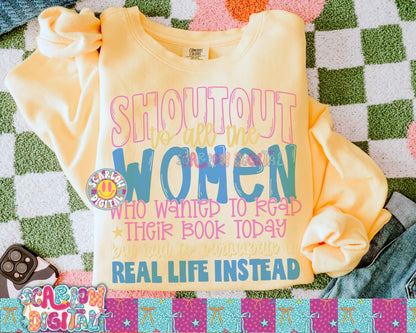 Shoutout to All the Women Who Wanted to Read Their Book Today But Had to Participate in Real Life Instead Full Color PNG Digital Design