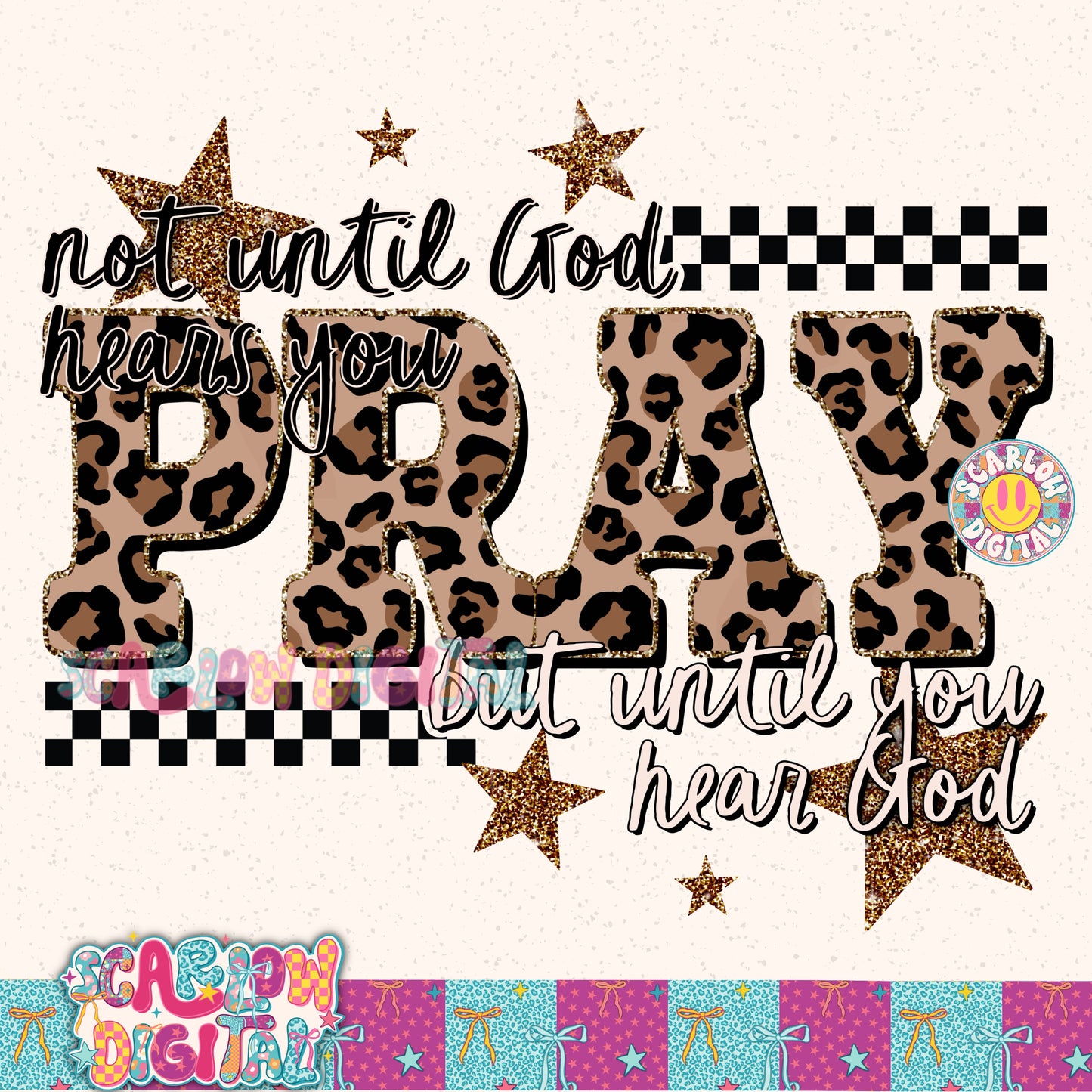 Pray: Not Until God Hears You But Until You Hear God PNG Digital Design