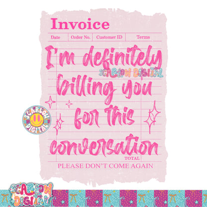 I'm Definitely Billing You For This Conversation PNG Digital Design
