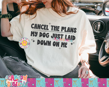 Cancel the Plans My Dog Just Laid Down on Me PNG Digital Design