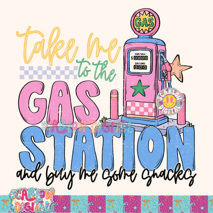 Take Me to the Gas Station and Buy Me Some Snacks PNG Digital Design