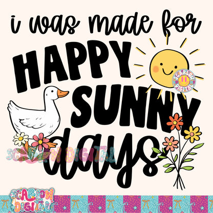 I Was Made For Happy Sunny Days PNG Digital Design