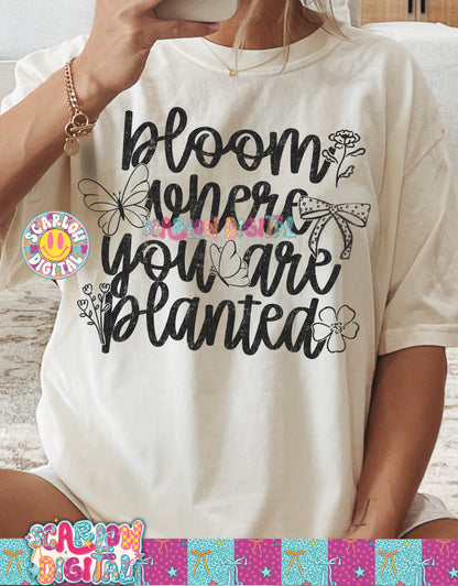 Bloom Where You Are Planted PNG Digital Design