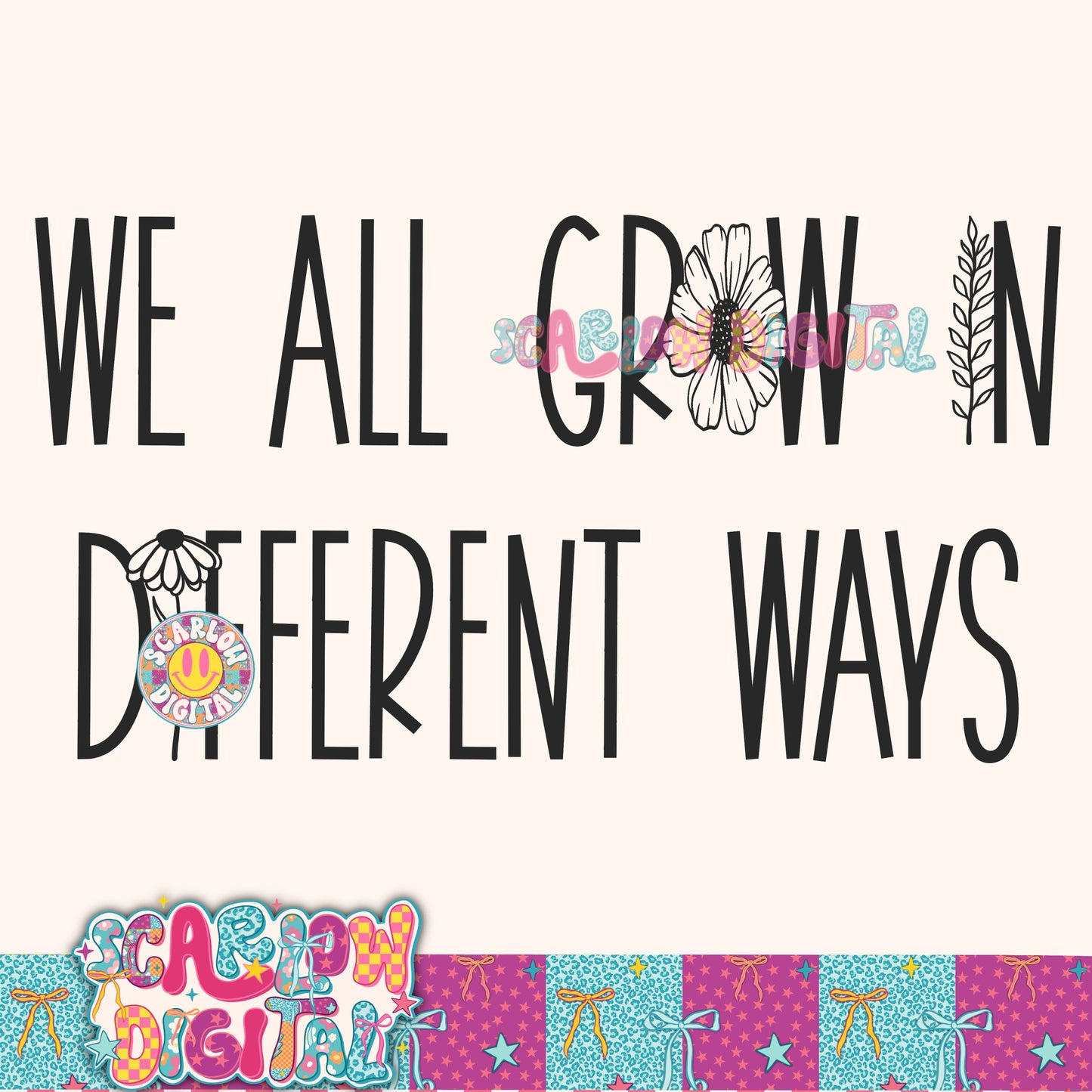 We All Grow in Different Ways PNG Digital Design