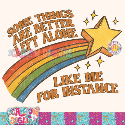 Some Things Are Better Left Alone Like Me For Instance PNG Digital Design