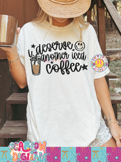 I Deserve Another Iced Coffee PNG Digital Design