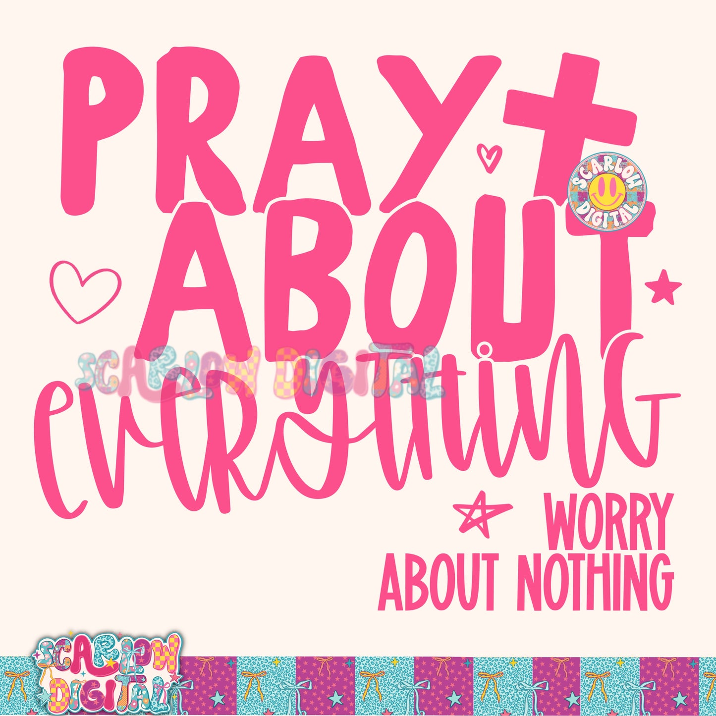 Pray About Everything Worry About Nothing PNG Digital Design