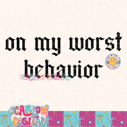 On My Worst Behavior PNG Digital Design
