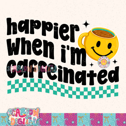 Happier When I'm Caffeinated PNG Digital Design