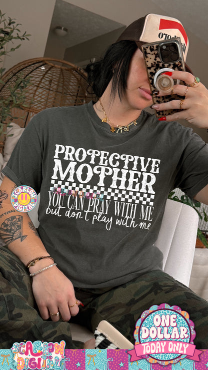 Protective Mother You Can Pray With Me But Don't Play With Me PNG Digital Design