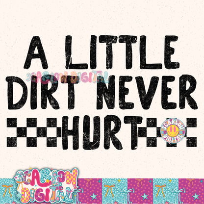 A Little Dirt Never Hurt PNG Digital Design