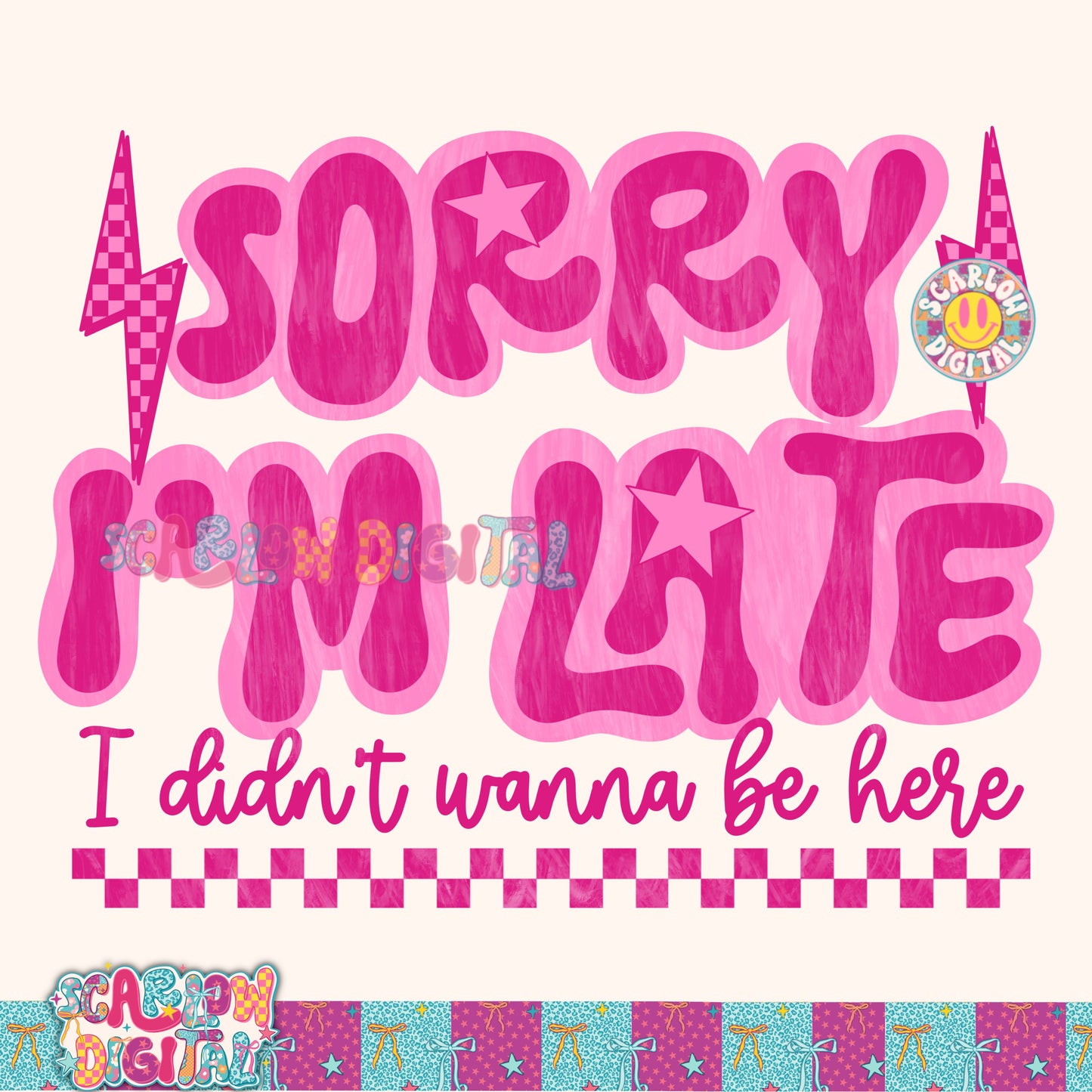 Sorry I'm Late I Didn't Wanna Be Here PNG Digital Design