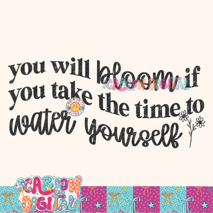 You Will Bloom if You Take the Time to Water Yourself PNG Digital Design