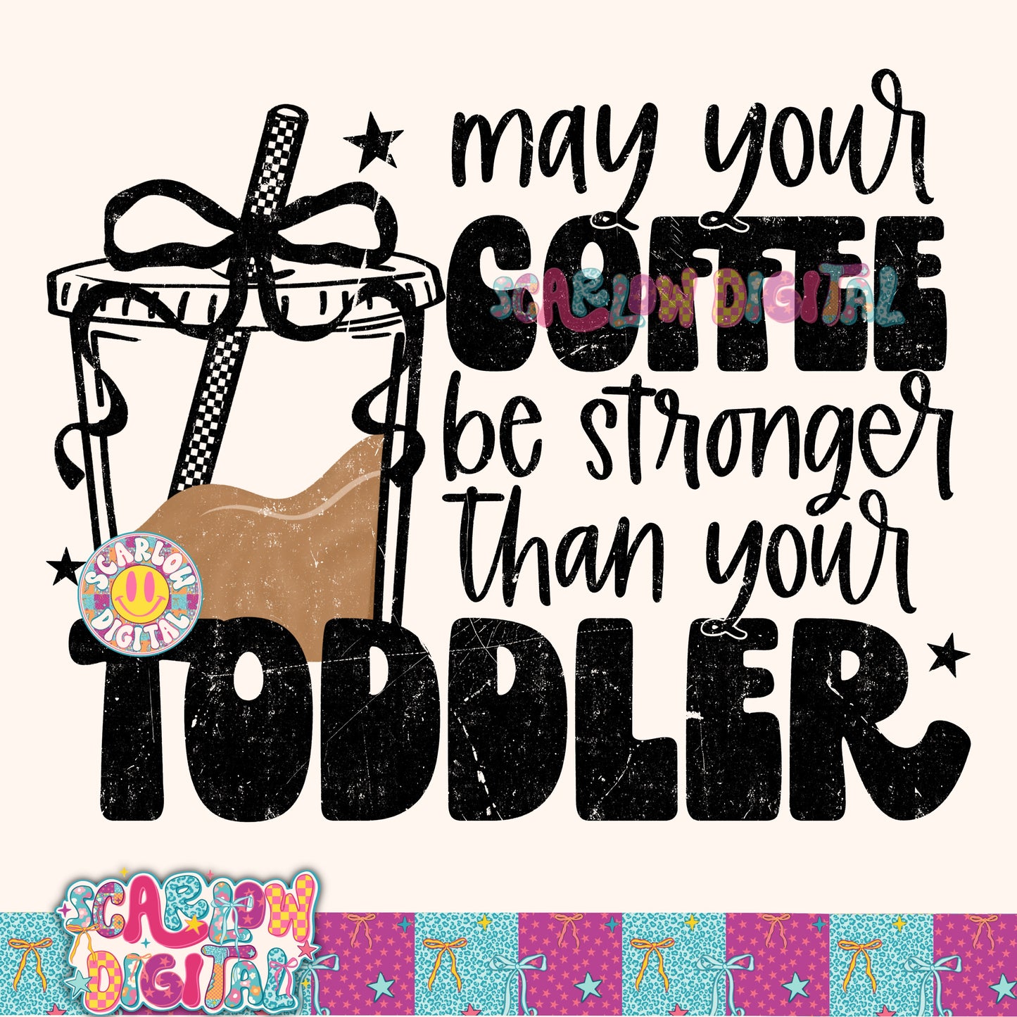 May Your Coffee Be Stronger Than Your Toddler PNG Digital Design