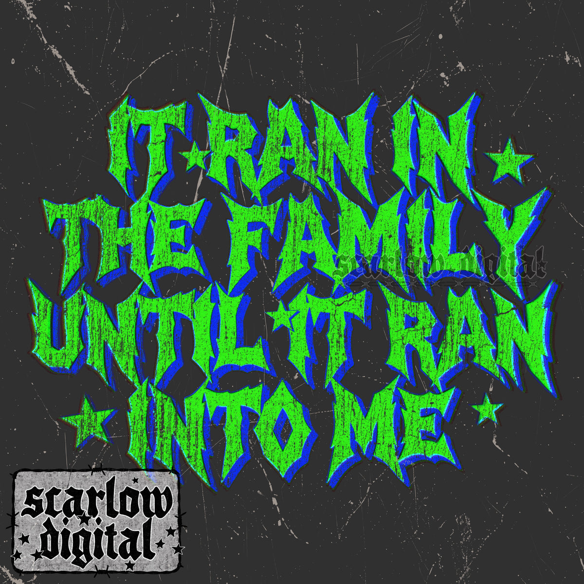 It Ran in the Family Until It Ran into Me PNG Digital Design