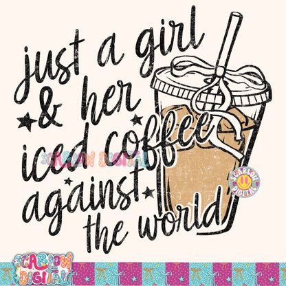 Just a Girl & Her Iced Coffee Against the World PNG Digital Design