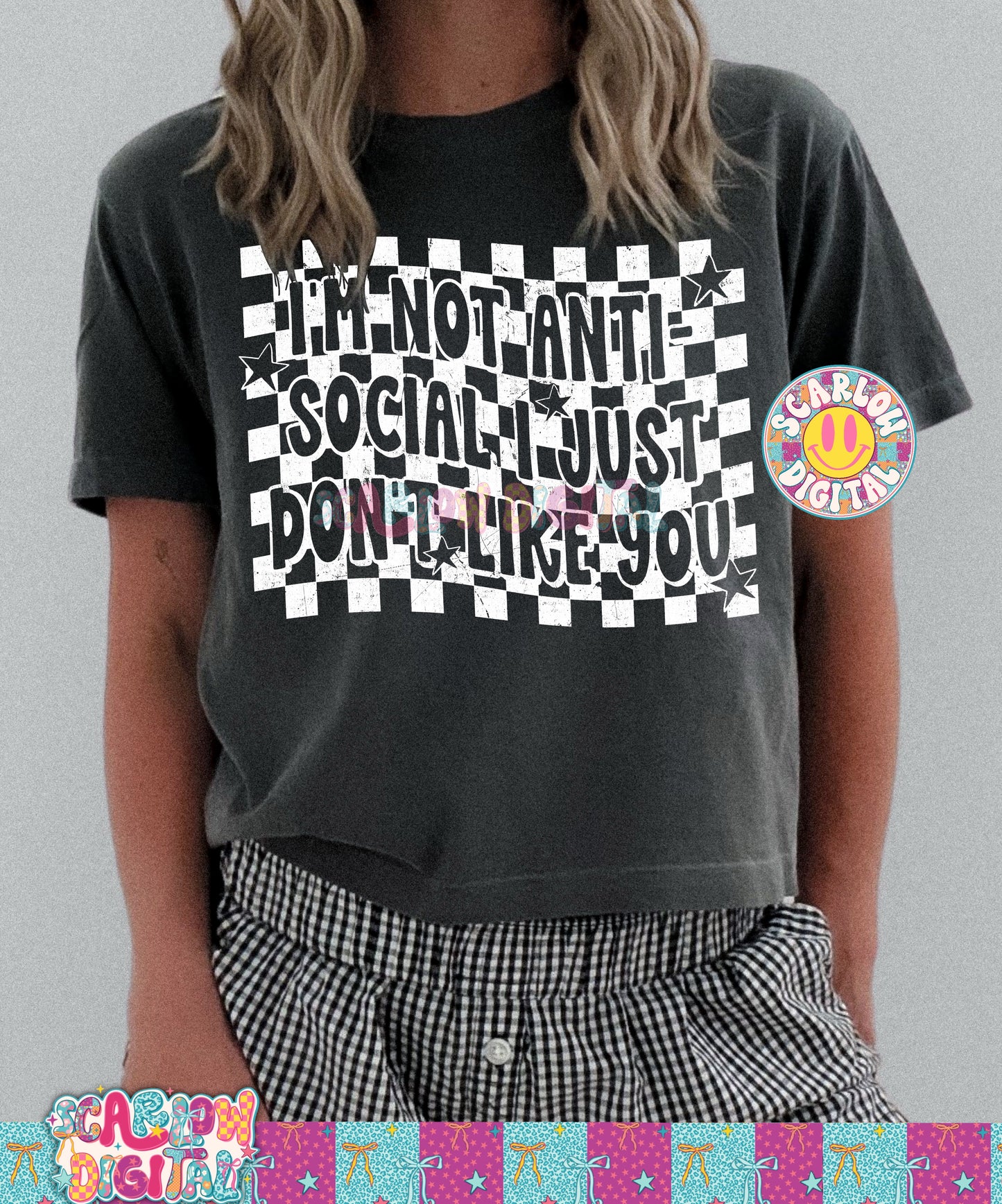 I'm Not Anti-Social I Just Don't Like You PNG Digital Design