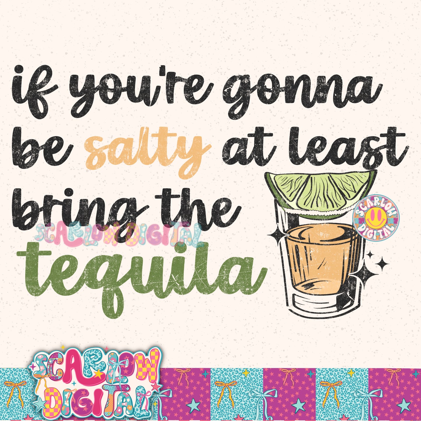 If You're Gonna Be Salty At Least Bring Some Tequila PNG Digital Design