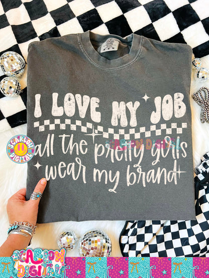 I Love My Job All the Pretty Girls Wear My Brand PNG Digital Design