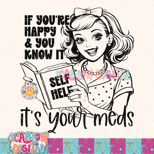 If You're Happy And You Know It It's Your Meds PNG Digital Design