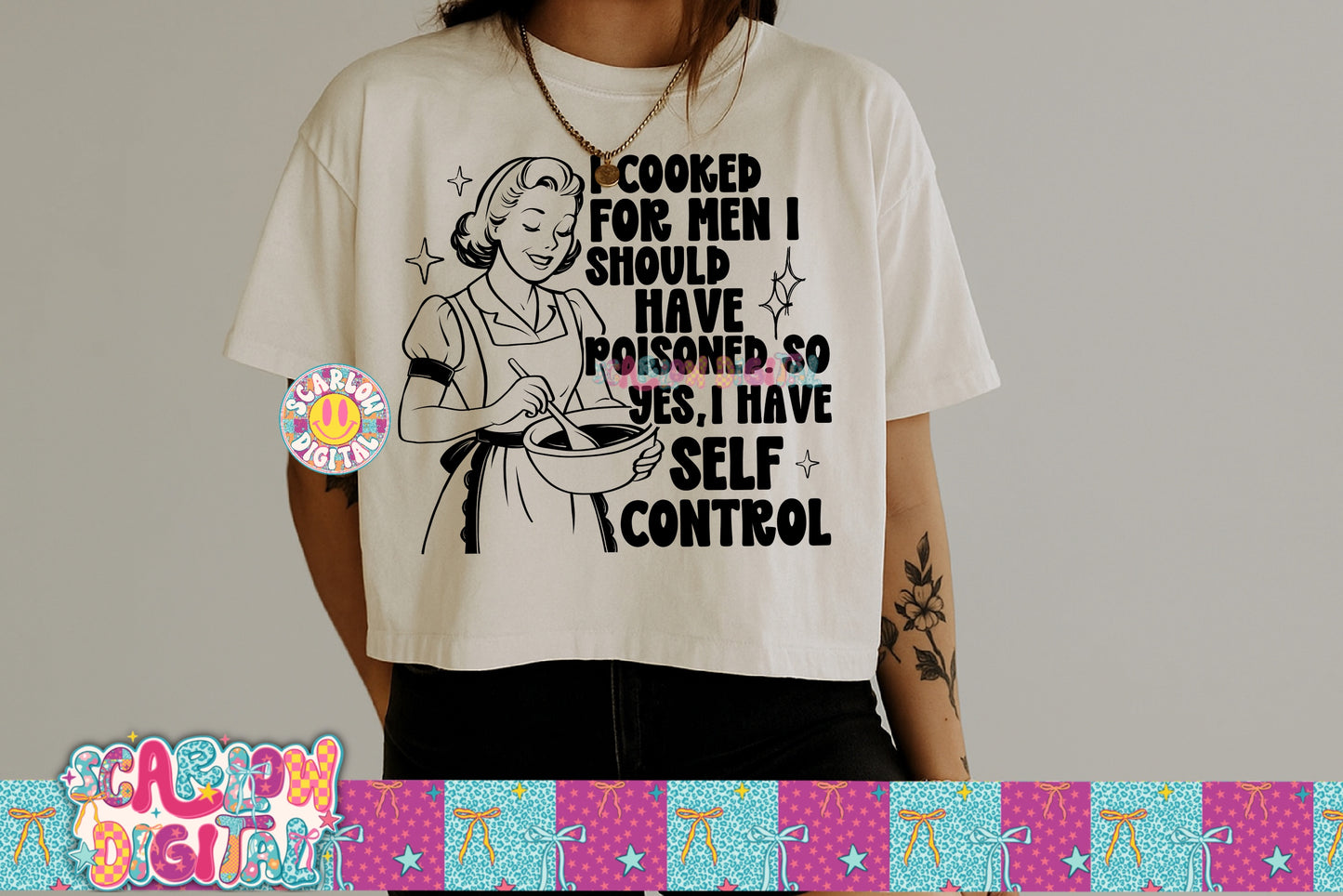 I Cooked For Men I Should Have Poisoned So Yes I have Self Control PNG Digital Design