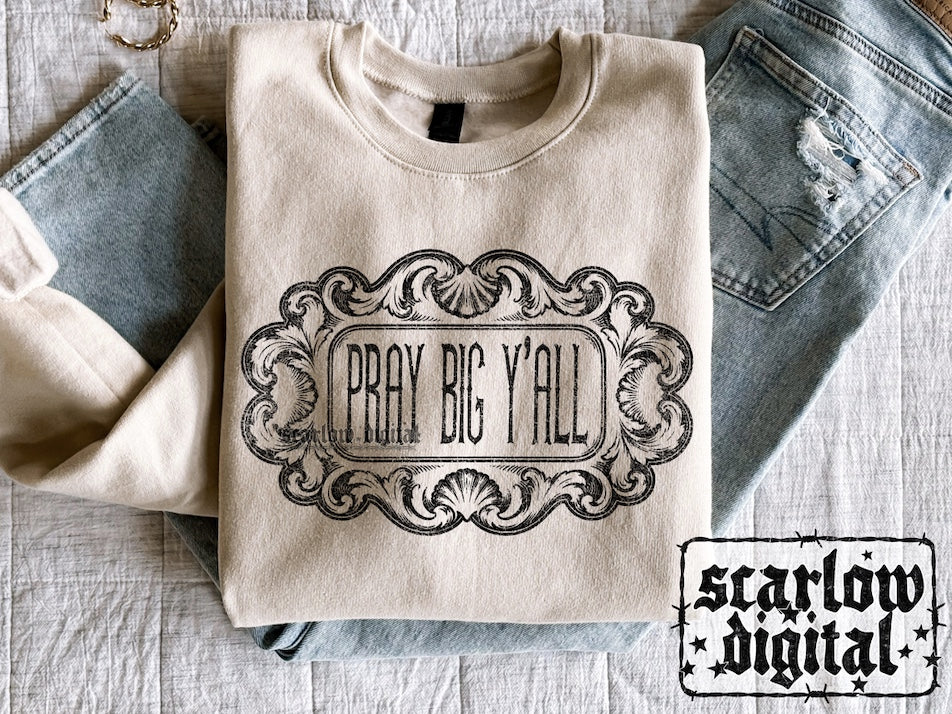 Pray Big Y'all PNG Digital Design