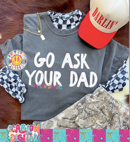 Go Ask Your Dad PNG Digital Design