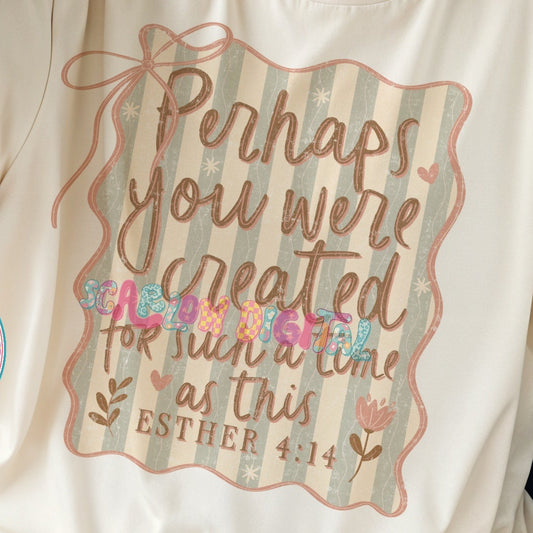 Perhaps You Were Created PNG - OLD EXCLUSIVE - TODAY ONLY (5/5)