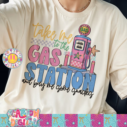 Take Me to the Gas Station and Buy Me Some Snacks PNG Digital Design