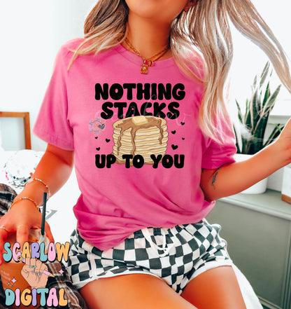 Nothing Stacks Up to You PNG-Valentine's Day Sublimation Digital Design Download-pancakes png, funny vday png, valentine pun png, unisex png