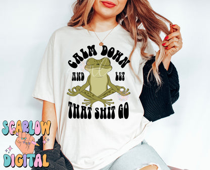 Calm Down And Let That Sh!t Go PNG-Frog Sublimation Digital Design Download-funny png, cursing png, adult png, snarky png, men's png designs