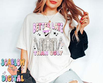 Better Late Than Ugly PNG-Funny Sublimation Digital Design Download-skeleton png, png for women, adult humor, always late png, funny png