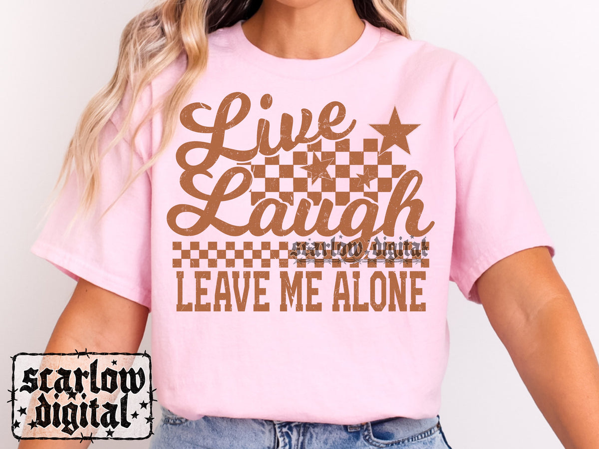 Live Laugh Leave Me Alone PNG Digital Design