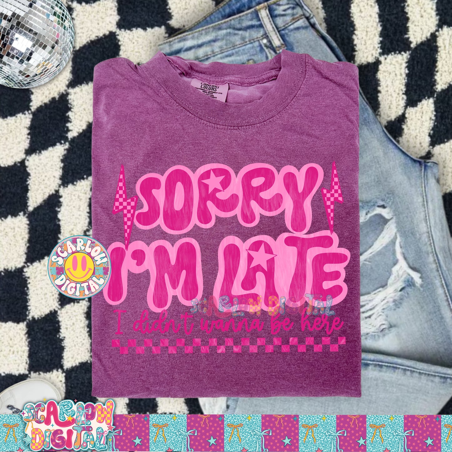Sorry I'm Late I Didn't Wanna Be Here PNG Digital Design