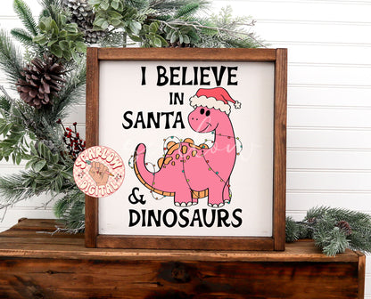 I Believe in Santa and Dinosaurs PNG-Christmas Sublimation Digital Design Download-girl christmas png, dinos png, girl designs, funny png