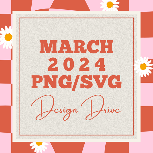 NOT INCLUDED IN SALE: 
2024 March PNG/SVG Google Drive