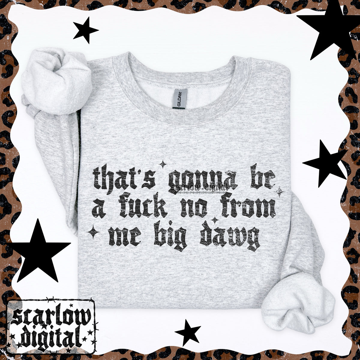 That's Gonna Be a No From Me Big Dawg Digital Design