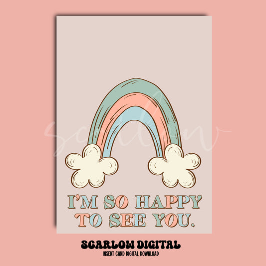I'm So Happy to See You Insert Card Digital Design Download