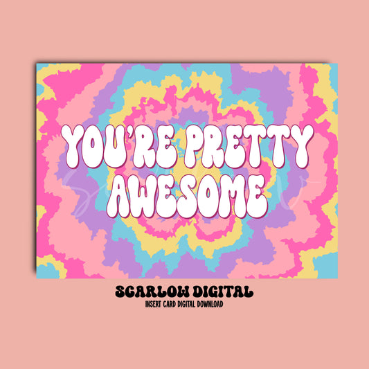 You're Pretty Awesome Tie Dye Insert Card Digital Design Download