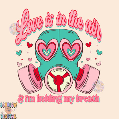 Love is in the Air and I'm Holding My Breath PNG-Valentine's Day Sublimation Digital Design Download-single valentine's day png, funny png