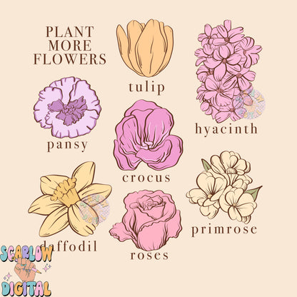 Plant More Flowers PNG-Spring Sublimation Digital Design Download-floral png, simple png, hyacinth png, pansy png, roses png, tulips png