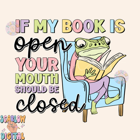 If My Book is Open Your Mouth Should Be Closed PNG-Book Lover Sublimation Digital Design Download-reader png, book club png, funny png