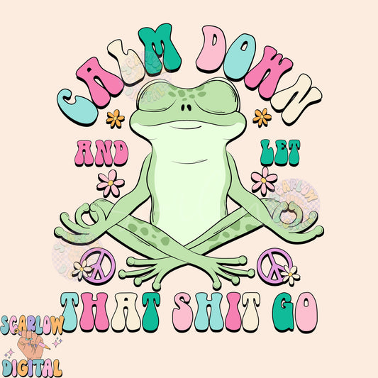 Calm Down And Let That Sh!t Go PNG-Frog Sublimation Digital Design Download-funny png, cursing png, adult png, groovy frog png designs
