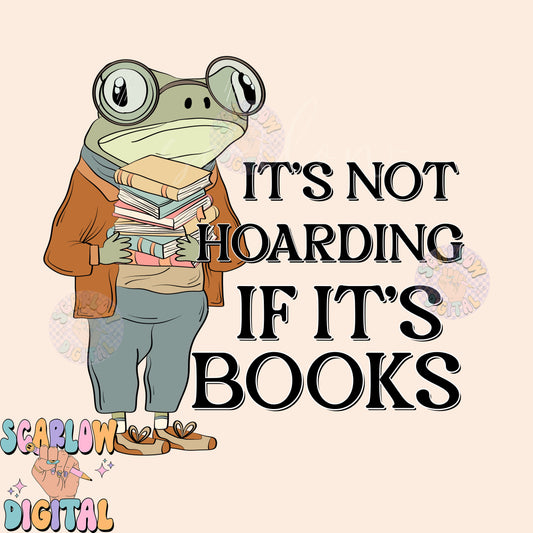 It's Not Hoarding If It's Books PNG-Funny Sublimation Digital Design Download-frog png, book reader png, adult humor png, smut png designs
