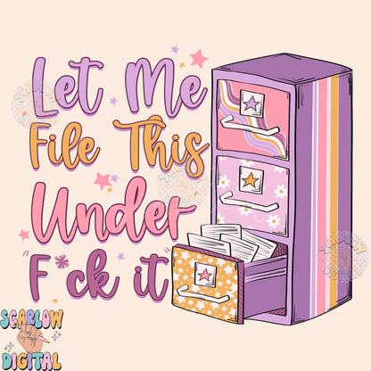 Let Me File This Under F*ck It PNG-Snarky Sublimation Digital Design Download-preppy png, adult humor png, cursing png, funny png designs