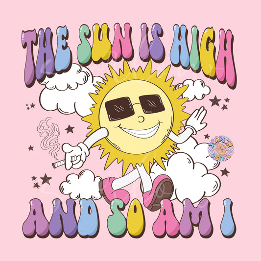 The Sun is High And So Am I PNG-Funny Sublimation Digital Design Download-adult humor png, smoking png, cigarette png, funny png designs